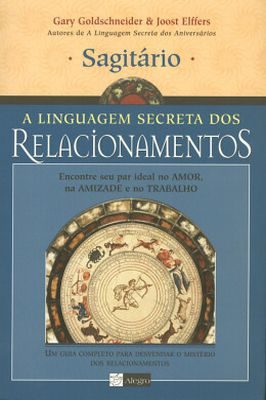 A Linguagem Secreta dos Relacionamentos - Sagitário