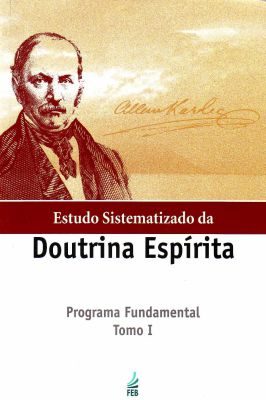 Estudo Sistematizado da Doutrina Espírita - Tomo Um