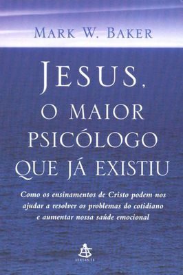 Jesus, o Maior Psicólogo que já Existiu