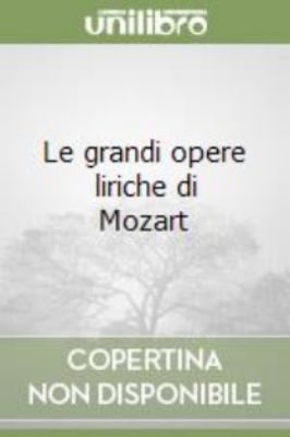 Le Grandi Opere Liriche Di Mozart : Lazione Scena Per Scena