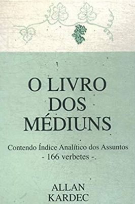 O Livro dos Médiuns - Contendo índice Analítico dos Assuntos