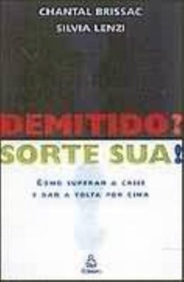 Demitido? Sorte sua!