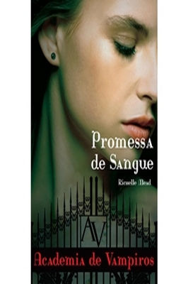 Promessa de sangue - Academia de Vampiros - Livro 4