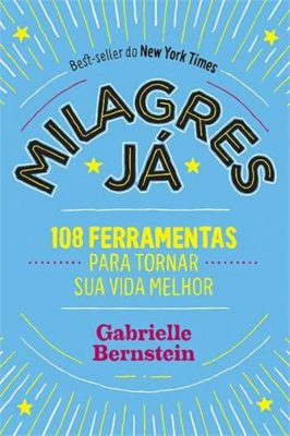 Milagres já - 108 ferramentas para tornar sua vida melhor