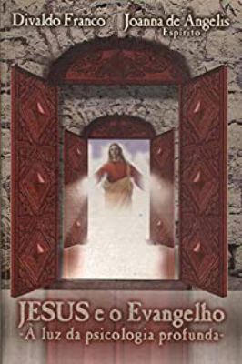 Jesus e o Evangelho - Á Luz da Psicologia Profunda
