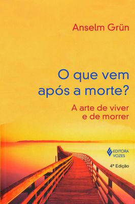 O Que Vem Após a Morte ; a Arte de Viver e de Morrer