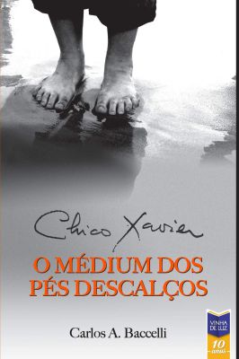 Chico Xavier - o Médium dos Pés Descalços