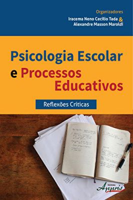 Psicologia Escolar e Processos Educativos: Reflexões Críticas