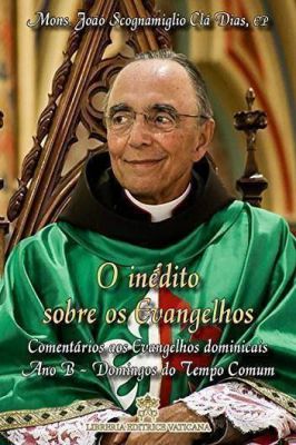 O Inédito Sobre os Evangelhos Ano B Domingos do Tempo Comum, V 4