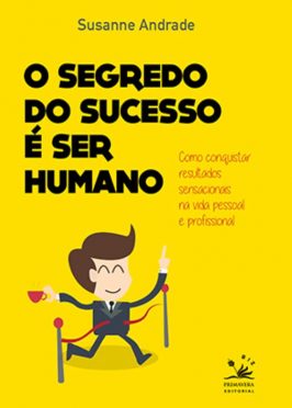 O Segredo do Sucesso é Ser Humano