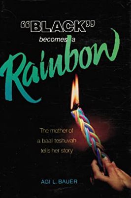Black Becomes a Rainbow: the Mother of a Baal Teshuvah Tells Her