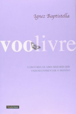 Voo Livre: a História de uma Mulher Que Ousou Enfrentar o Mundo