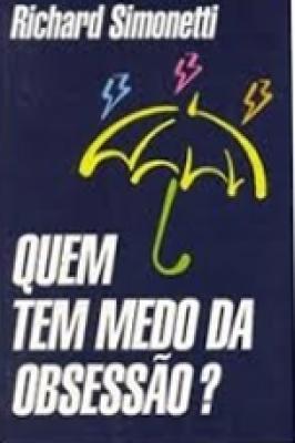 Quem Tem Medo da Obsessão?