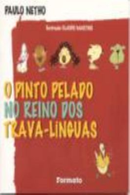 O Pinto Pelado no Reino dos Trava-línguas