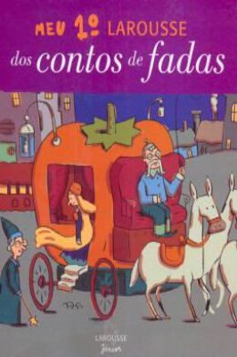 Meu 1° Larousse dos Contos de Fadas