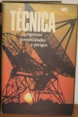 Técnica Progresso Possibilidades e Perigos