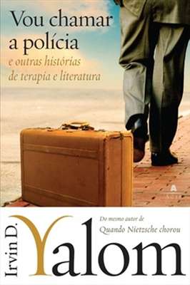 Vou Chamar a Policia: e Outras Historias de Terapia e Literatura