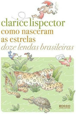 Como Nasceram as Estrelas -doze Lendas Brasileiras