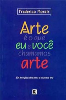 Arte é o que eu e você chamamos arte 801 definições sobre arte e o sistema da arte