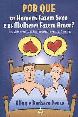 Porque os Homens Fazem Sexo e as Mulheres Fazem Amor?