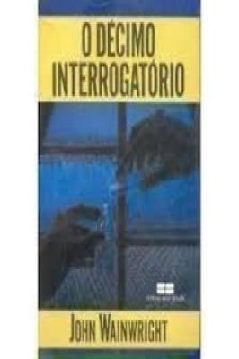O Décimo Interrogatório