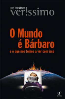 O Mundo é Bárbaro e o Que Nós Temos a Ver Com Isso