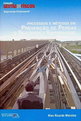 Processos e Métodos em Prevenção de Perdas e Segurança Empresarial