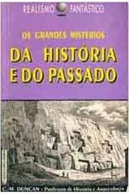 Os Grandes Mistérios da História e do Passado.