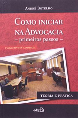 Como iniciar na advocacia: primeiros passos - teoria e pratica