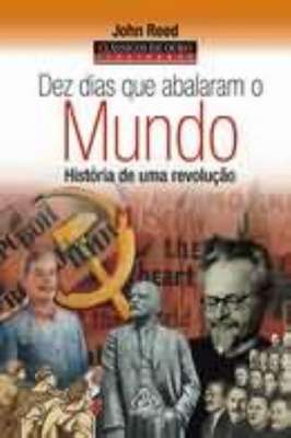 Dez Dias Que Abalaram o Mundo: História de uma Revolução