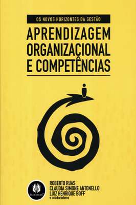 Os Novos Horizontes de Gestão: Aprendizagem Organizacional e Competências