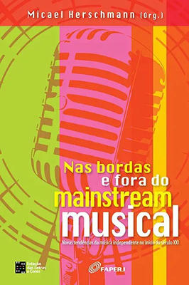 Nas Bordas e Fora do Mainstream Musical