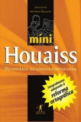 Minidicionário Houaiss da Língua Portuguesa - Reforma Ortográfica