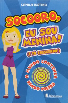 Socoorro, Eu Sou Menina! E to Crescendo!