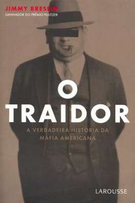 O Traidor - a Verdadeira História da Máfia Americana