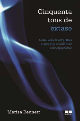 Cinquenta Tons de Extase - Como Colocar Em Pratica