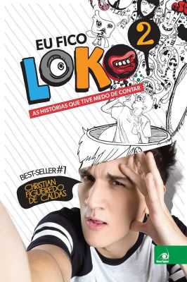 Eu Fico Loko 2 - As Histórias Que Tive Medo de Contar