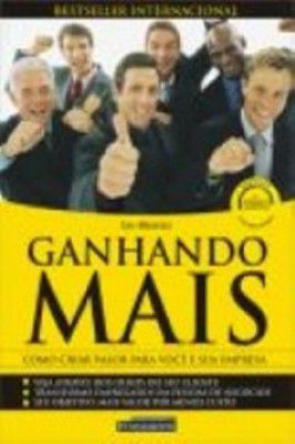Ganhando Mais - Como Criar Valor Para Você e Sua Empresa