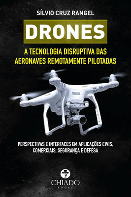 Drones - A tecnologia disruptiva das aeronaves remotamente pilotadas