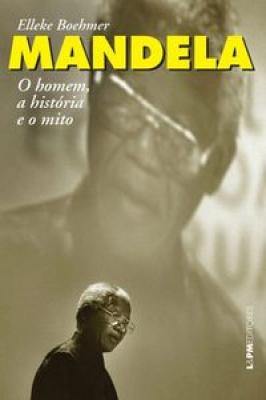 Mandela: o Homem, a História e o Mito