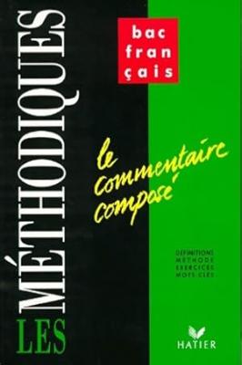 Francais 1ere Le Commentaire Compose. Definitions, Methode, Exercices, Mots-Cles