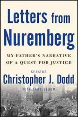 Letters From Nuremberg. My Fathers Narrative of a Quest Justice