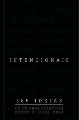 Intencionais - 365 Ideias para Virar o Mundo de Cabeça para Baixo