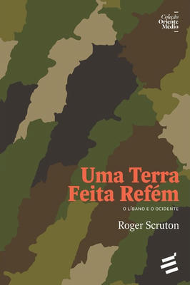 Uma Terra Feita Refém – o Líbano e o Ocidente