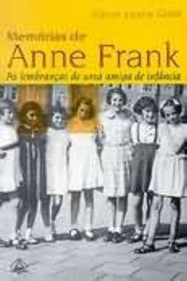Memórias de Anne Frank- as Lembranças de uma Amiga de Infância.