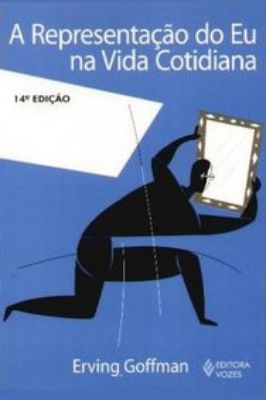 A Representação do Eu na Vida Cotidiana