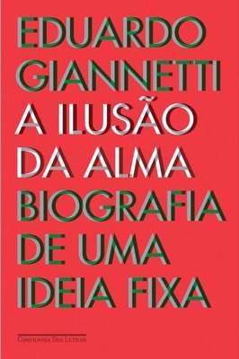 A Ilusão da Alma - Biografia de uma Ideia Fixa