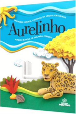 Aurelinho - Dicionário Infantil Ilustrado da Língua Portuguesa