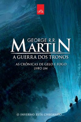 A Guerra do Tronos - As Crônicas de Gelo e Fogo - Livro 1