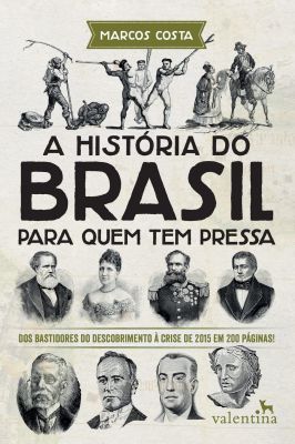 A História do Brasil Para Quem Tem Pressa